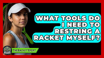 What Tools Do I Need To Restring A Racket Myself? - The Racket Xpert