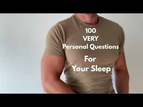 ASMR Asking You 100 VERY Personal Questions To Put You To Sleep- Soft Spoken Voice (British Male) 