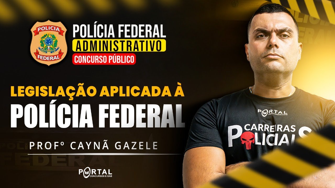 CONCURSO POLÍCIA FEDERAL (ADMINISTRATIVO): LEGISLAÇÃO APLICADA À ...