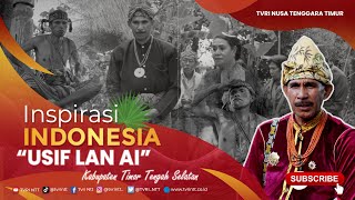 Usif Lan Ai (Raja yang Terbakar) | Inspirasi Indonesia