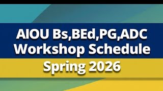 AIOU Workshop Schedule 2026| AIOU B.ed Workshop Schedule Spring 2026| AIOU Workshop Spring 2026|AIOU