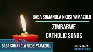 Zimbabwe Catholic Songs - Baba Somandla Nkosi YamaZulu