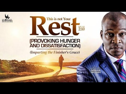 THIS IS NOT YOUR REST (PROVOKING HUNGER \u0026 DISSATISFACTION) || APOSTLE JOSHUA SELMAN
