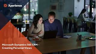 Dynamics 365 CRM Creating Personal Views