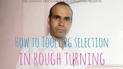 How to Tooling selection in rough turning.learn programming contact to 8168766839