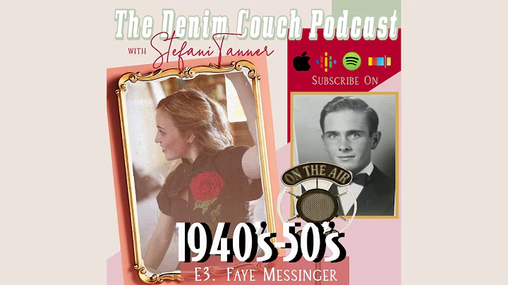 Episode 03 - Faye Messinger I 40's-50's