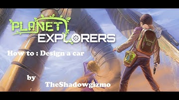 Planet Explorers #3 : How to make a working vehicle