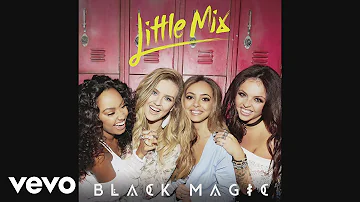Little Mix - Black Magic (Cahill Remix) [Audio]