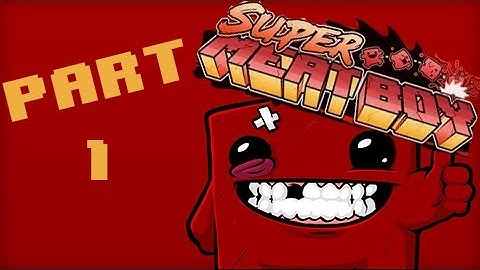 CALM BEFORE THE STORM - Super Meat Boy (Part 1)
