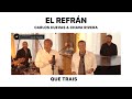 QUE TRAIS - El Refrán - Carlos Cuevas &amp; Chava Rivera