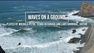 WAVES ON A GROUND - played by Michala Petri, tenor recorder and Lars Hannibal, guitar.