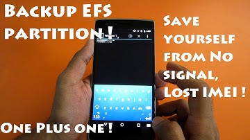 Backup EFS partition [IMEI] - One Plus One (Must to be on the safer side) !