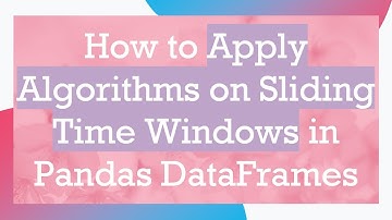 How to Apply Algorithms on Sliding Time Windows in Pandas DataFrames