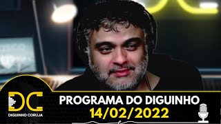 Programa do Diguinho  -  14/02/2022