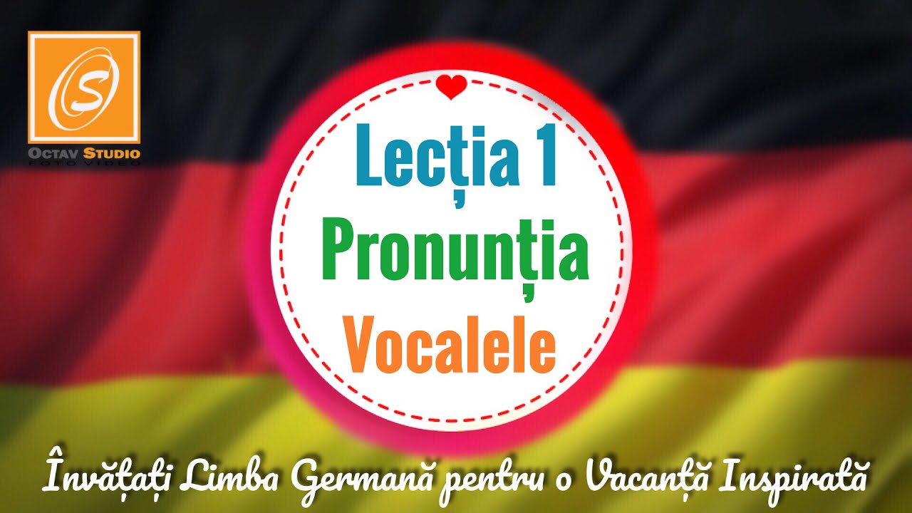 Lecția 1 Pronunția Vocalele Invață Limba Germană Pentru O