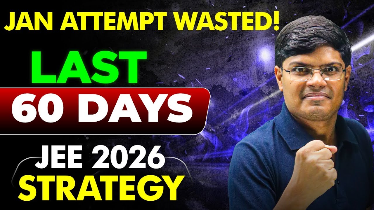 JEE Mains 2026 Jan WASTED 😭😡| Ultimate April Attempt JEE 2026 Strategy ...