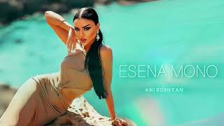 Esena Mono _ Ani Boshyan