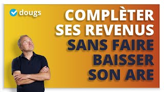 Compléter ses revenus sans baisser ses ARE ? C'est possible ! Voici les astuces