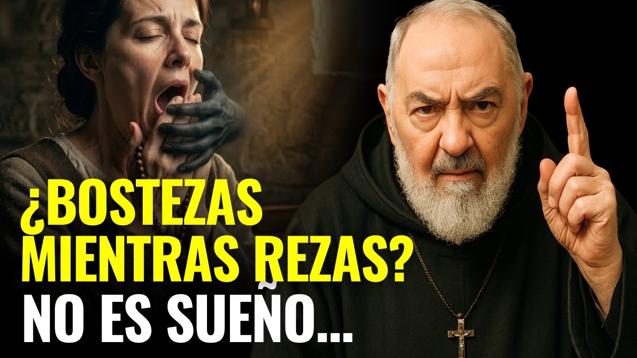 ¿BOSTEZAS AL REZAR? EL DIABLO ESTÁ HACIENDO ESTO... EL PADRE PÍO REVELA LO QUE OCULTAN