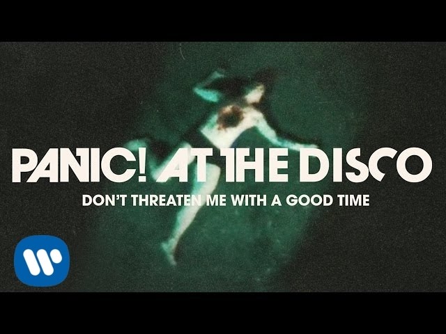 PANIC! AT THE DISCO - DON'T THREATEN ME WITH A GOOD TIME