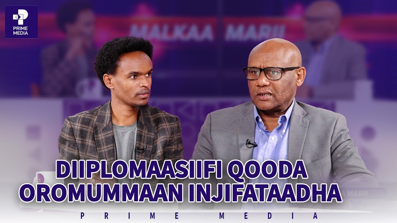 Diiplomaasiifi Qooda Oromummaan injifataadha...! | Malkaa Marii | Prime Media