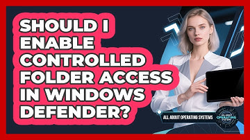 Should I Enable Controlled Folder Access In Windows Defender? - All About Operating Systems