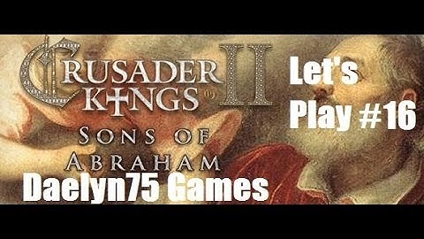 Crusader Kings II Sons of Abraham Ep #16 "Mutilated Wife!"