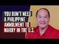 You Don't Need a Philippine Annulment to Marry in the U.S.
