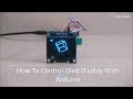 How To Control  I2C Oled Display With Arduino