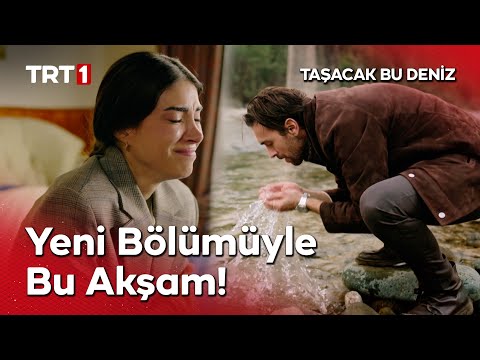 Taşacak Bu Deniz Yeni Bölümüyle Bu Akşam TRT 1 De Tasacakbudeniztrt