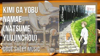 Oboe Sheet Music: How to play Kimi ga Yobu Namae (Natsume Yuujinchou) by Makoto Yoshimori Oboe Sheet Music: How to play Kimi ga Yobu Namae (Natsume Yuujinchou) by Makoto Yoshimori