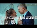 İstanbullu Gelin 60 Bölüm Faruk Ve Süreyya Fena Yakalandı 