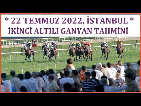 22 TEMMUZ 2022 İSTANBUL ALTILI GANYAN TAHMİNİ