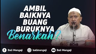 Video Singkat: Ambil Baiknya Buang Buruknya, Benarkah? - Ustadz Mahfudz Umri, Lc
