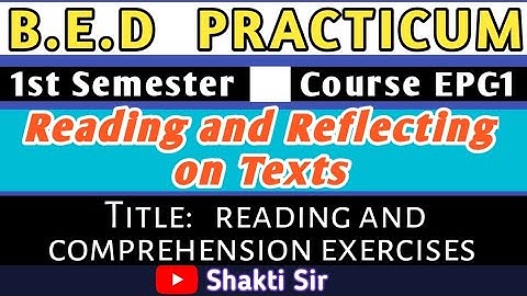 B.E.D Practicum ।।Semester -I ।।Course EPC- 1।। Reading and Reflecting on Texts ।।Shakti Sir ।।