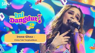 Cinta Tak Terpisahkan - Irene Ghea | Live Dangdut Season 2