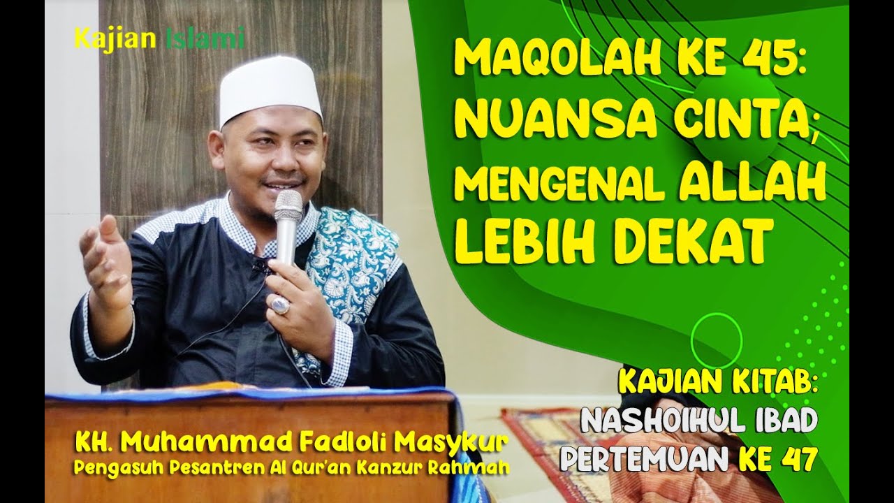 Kajian Nashoihul Ibad Maqolah ke 45 Nuasa Cinta; Mengenal Allah Lebih Dekat