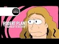 Robert plant on writing led zeppelins stairway to heaven radiocom minimation