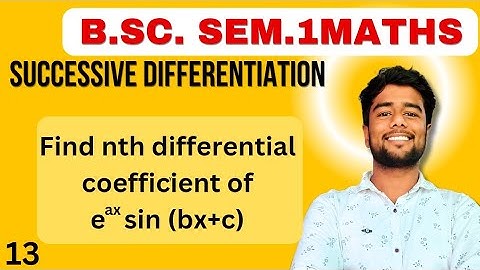 nth differentiation coefficient e^ax sin(ax+b) | Successive Differentiation | Graduation Mathematics