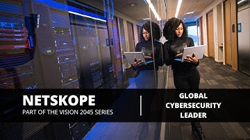 Netskope - A Global Cybersecurity Leader is Protecting Data and People