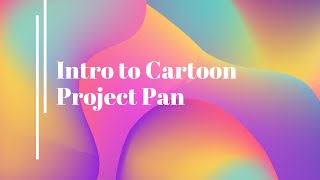 Intro to Cartoon Project Pan