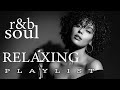 R B Soul Romantic R B Soul Vibes Smooth And Relaxing Soulful Mix For Love Chill Nights