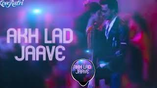 Akh Lad Jaave (slowed + reverbed) Asees Kaur, Jubin Nautiyal & Badshah