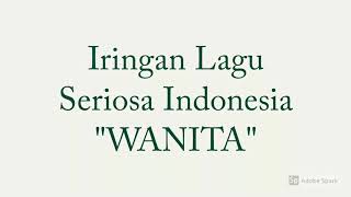 Miniatura de vídeo de "Iringan lagu seriosa Indonesia "Wanita karya Ismail Marzuki""