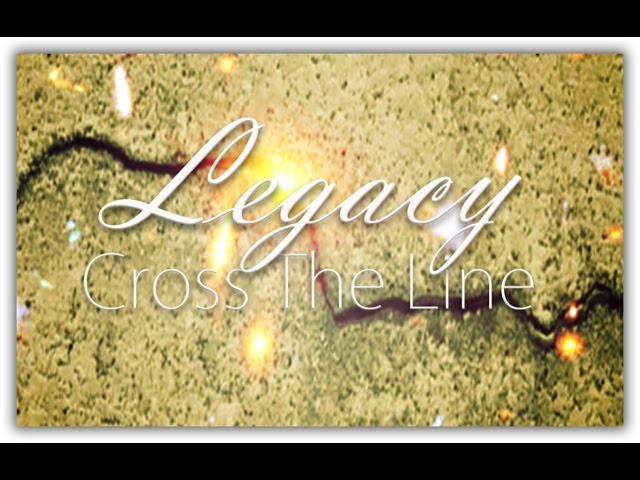 Legacy - Cross The Line