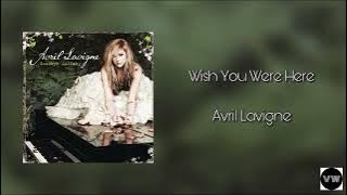 Avril Lavigne - Wish You Were Here (Clean Version)