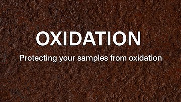 Protecting your samples from oxidation