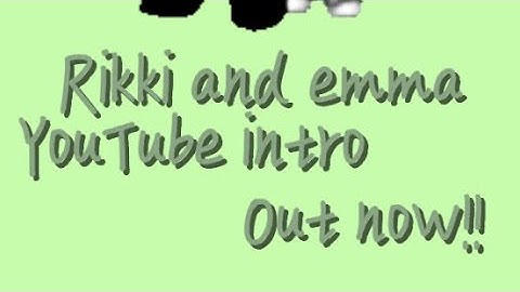 [rikki and emma] YouTube intro.🐍🍃🌳