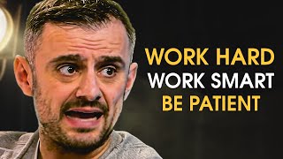 WORK HARD AND BE PATIENT - Best Motivational Video for Success | Gary Vaynerchuk Motivation