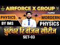 Airforce X Group 2026 Modern Physics Set-03 | Modern Physics  Complete Series | By IMS Sir